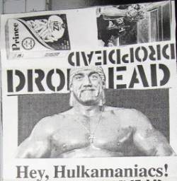 Dropdead : Hey, Hulkamaniacs !